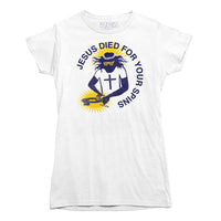 Jesus Died For Your Spins T-shirt