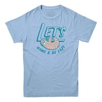 Lets Hang and Be Lazy T-shirt