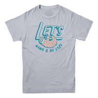 Lets Hang and Be Lazy T-shirt