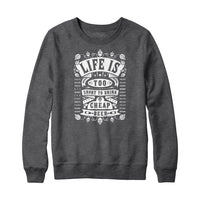 Life's Too Short To Drink Cheap Beer Sweatshirt