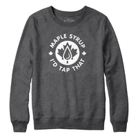 Maple Syrup I'd Tap That Sweatshirt Hoodie