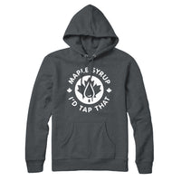 Maple Syrup I'd Tap That Sweatshirt Hoodie