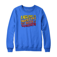 Math is Importanter Sweatshirt and Hoodie