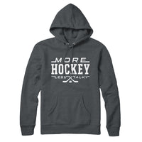 More Hockey Less Talky Sweatshirt Hoodie