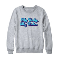 My Body My Rules Sweatshirt Hoodie