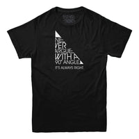 Never Argue With a 90 Degree Angle T-shirt