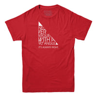 Never Argue With a 90 Degree Angle T-shirt