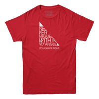 Never Argue With a 90 Degree Angle T-shirt