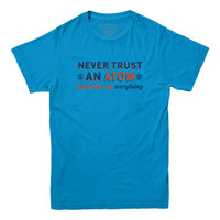 Never Trust An Atom Funny Science T-shirt