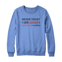 Never Trust an Atom Hoodie Sweatshirt