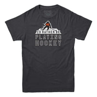 Me, I'd Rather Be Playing Hockey T-Shirt