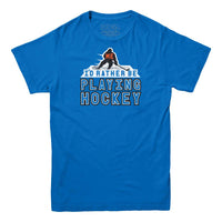 Me, I'd Rather Be Playing Hockey T-Shirt