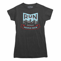Run Because People Suck T-shirt