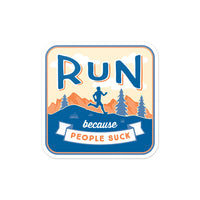 Run Because People Suck Vinyl Sticker