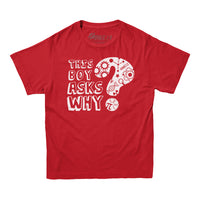 This Boy Ask Why Kids T-shirt