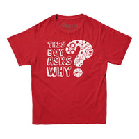This Boy Ask Why Kids T-shirt