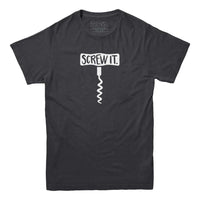 Screw It Wine T-shirt
