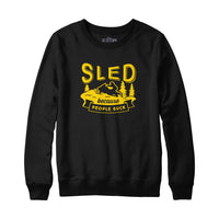 Sled Because People Suck Sweatshirt Hoodie