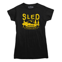 Sled Because People Suck T-shirt
