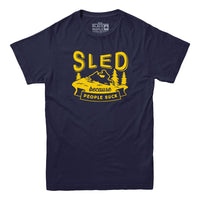 Sled Because People Suck T-shirt