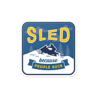 Sled Because People Suck Vinyl Sticker