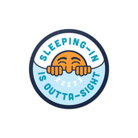 Sleeping in is Outta Sight Sticker
