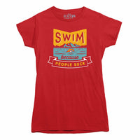 Swim Because People Suck T-shirt