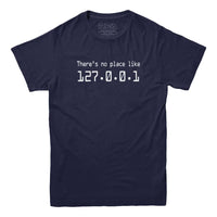 There's no place like 127.0.0.1 T-Shirt