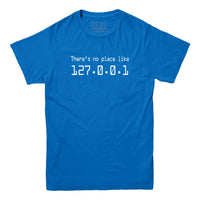 There's no place like 127.0.0.1 T-Shirt