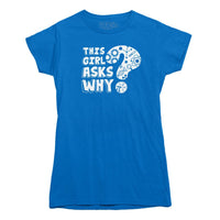This Girl Asks Why STEM T-shirt