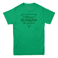 Without Geometry Life is Pointless T-shirt