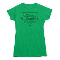 Without Geometry Life is Pointless T-shirt