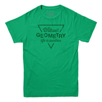 Without Geometry Life is Pointless T-shirt