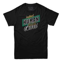 Instant Human T-Shirt