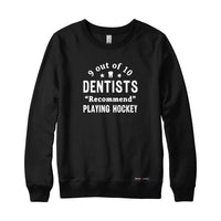 9 out of 10 Dentists Recommend Playing Hockey Sweatshirt or Hoodie