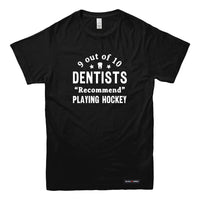 9 out of 10 Dentists Recommend Playing Hockey T-shirt