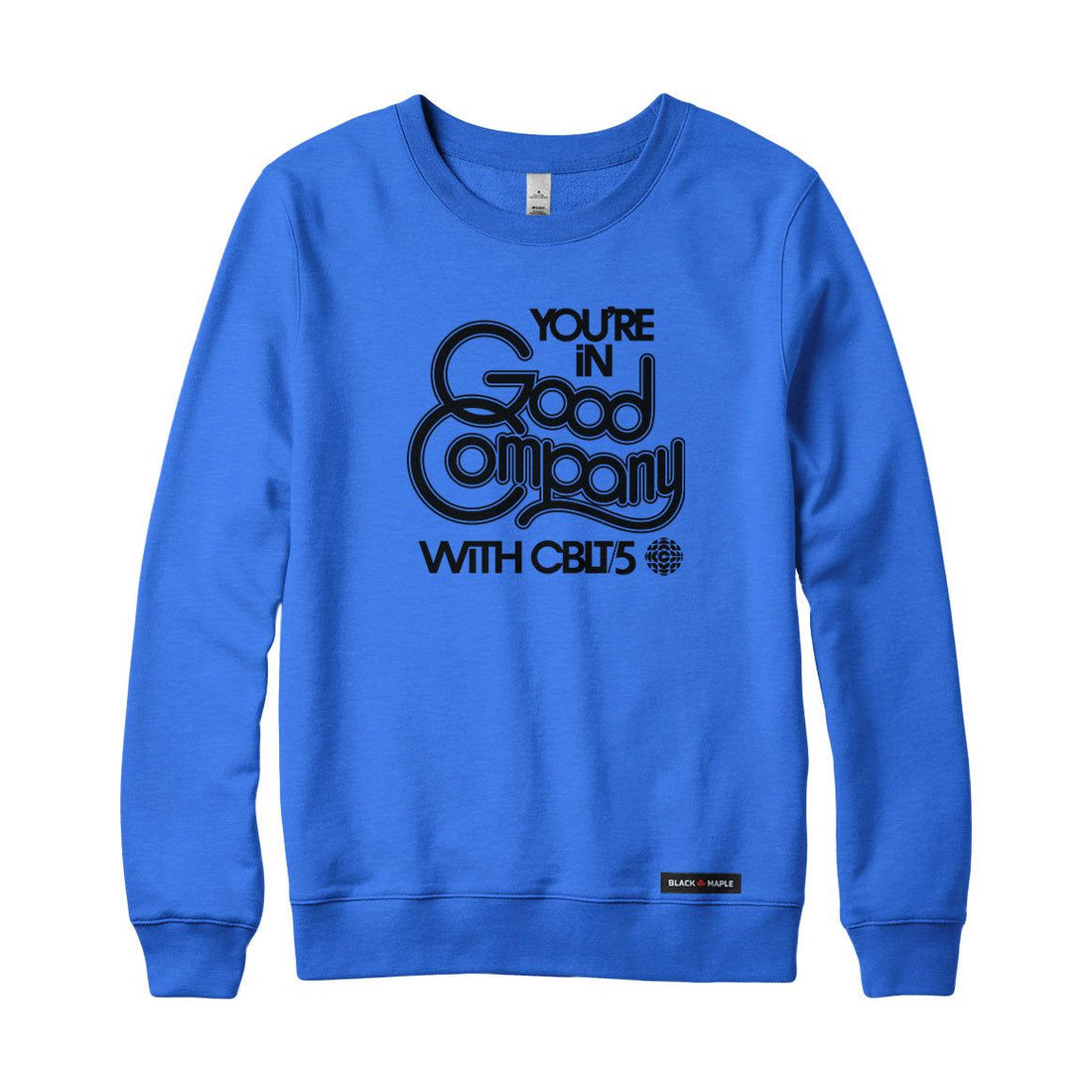 CBLT 5 You're in Good Company Sweatshirt or Hoodie