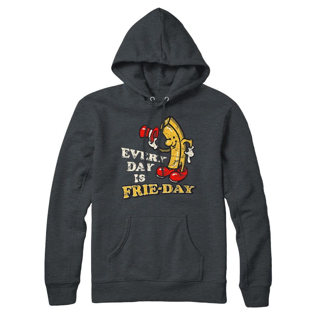 Every Day is Frie-day Sweatshirt and Hoodie