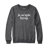 Je M'aple Syrup Sweatshirt and Hoodie