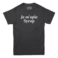 Je M'aple Syrup T-shirt