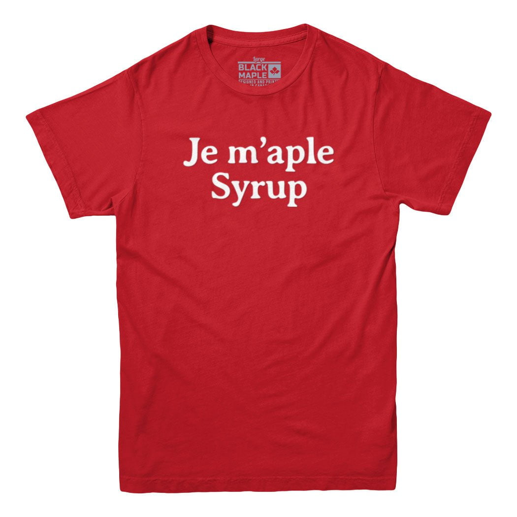 Je M'aple Syrup T-shirt