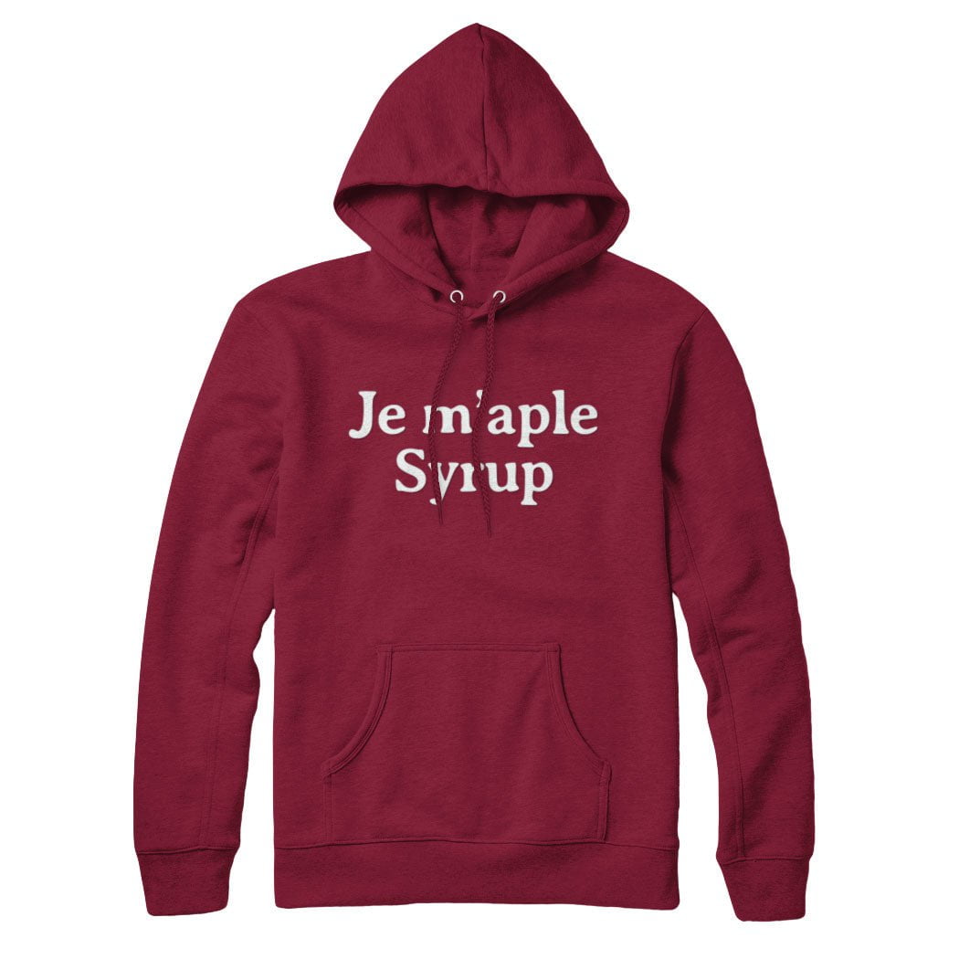 Je M'aple Syrup Sweatshirt and Hoodie