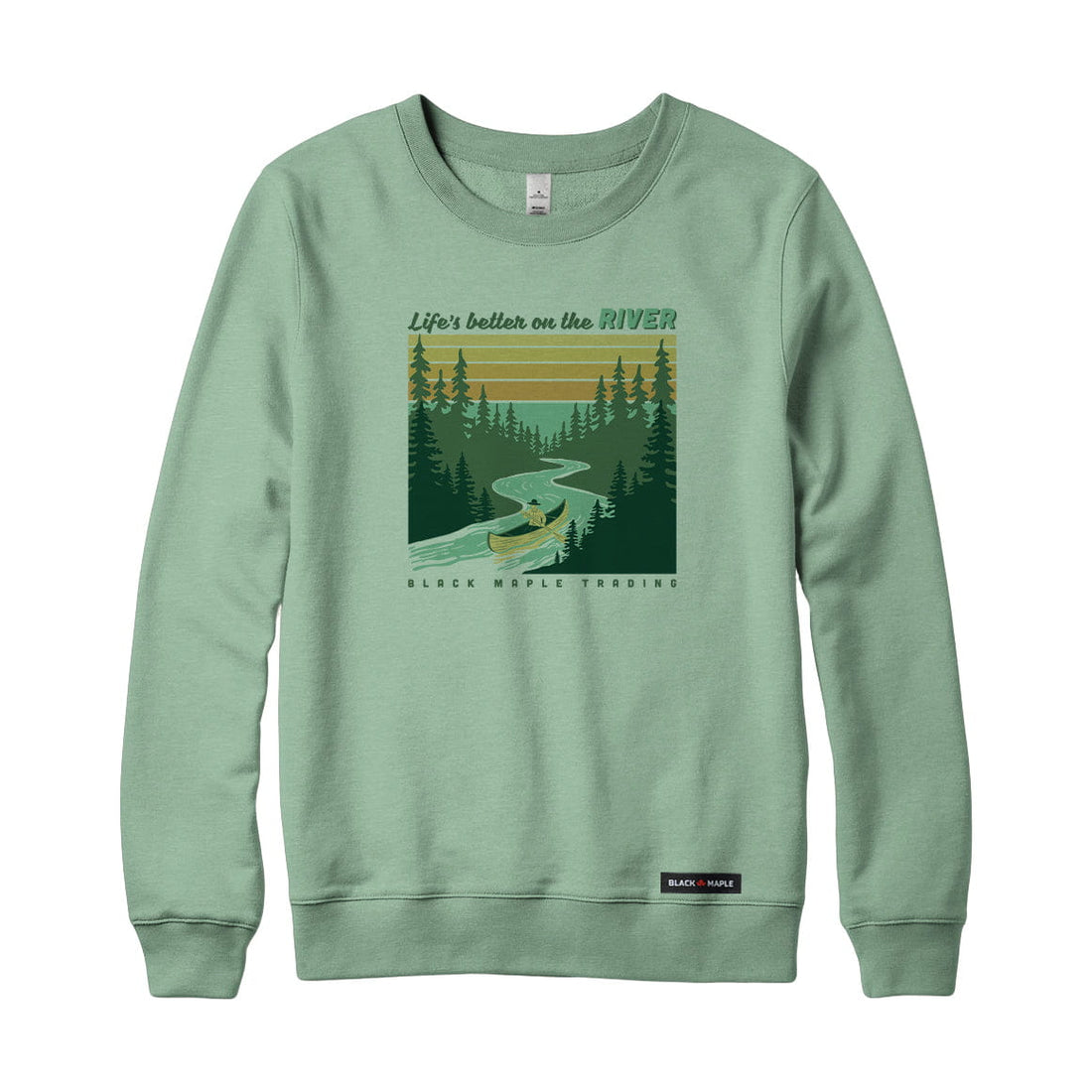 Life's better on the RIVER Sweatshirt or Hoodie