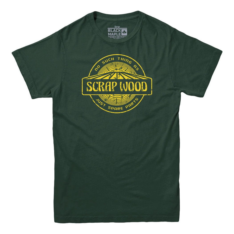 No Such Thing as Scrap Wood T-shirt