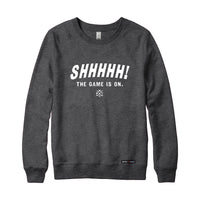 Shhhhh the game is on Sweatshirt or Hoodie