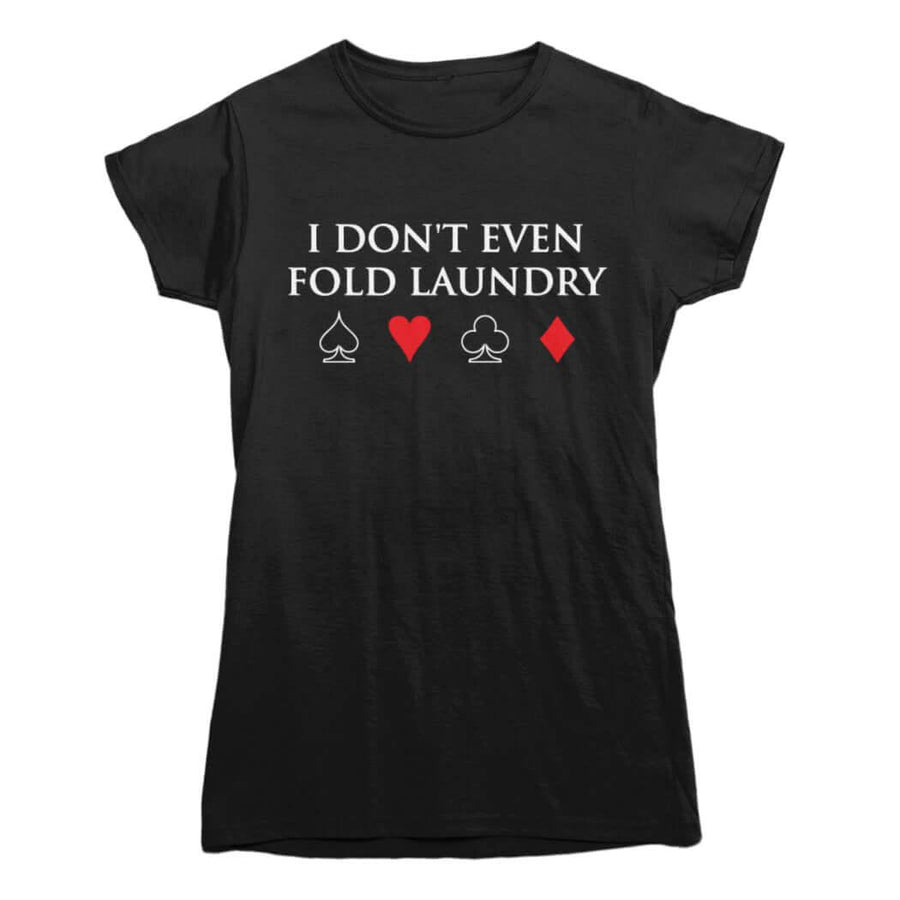 Je ne plie même pas le linge de poker T-shirt