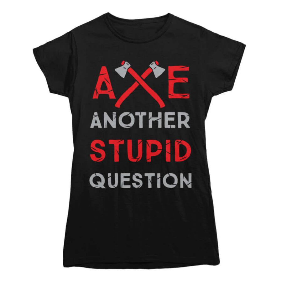 T-shirt Questions stupides à la hache