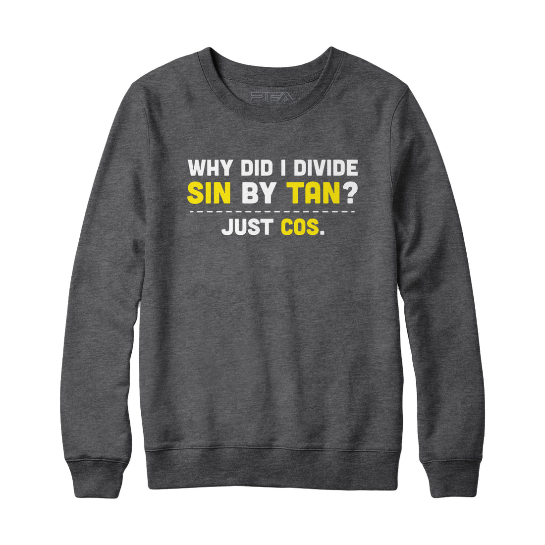 Divide Sin by Tan Sweatshirt and Hoodie