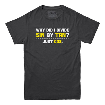 Divide Sin by Tan T-shirt