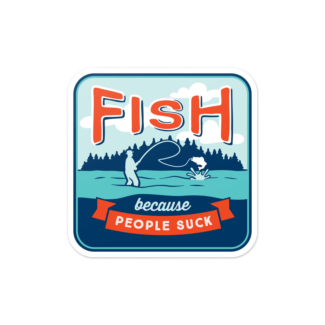 Fish Because People Suck Vinyl Sticker